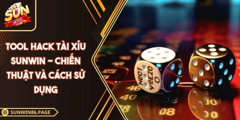 Tool Hack Tài Xỉu SUNWIN - Chiến Thuật Và Cách Sử Dụng 1 Tool hack Tài Xỉu SUNWIN
